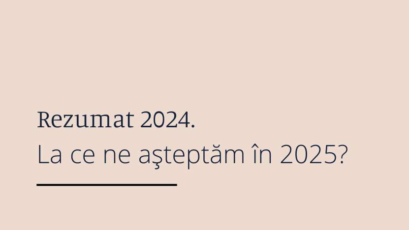 Concluziile anului 2024. Perspective pentru 2025