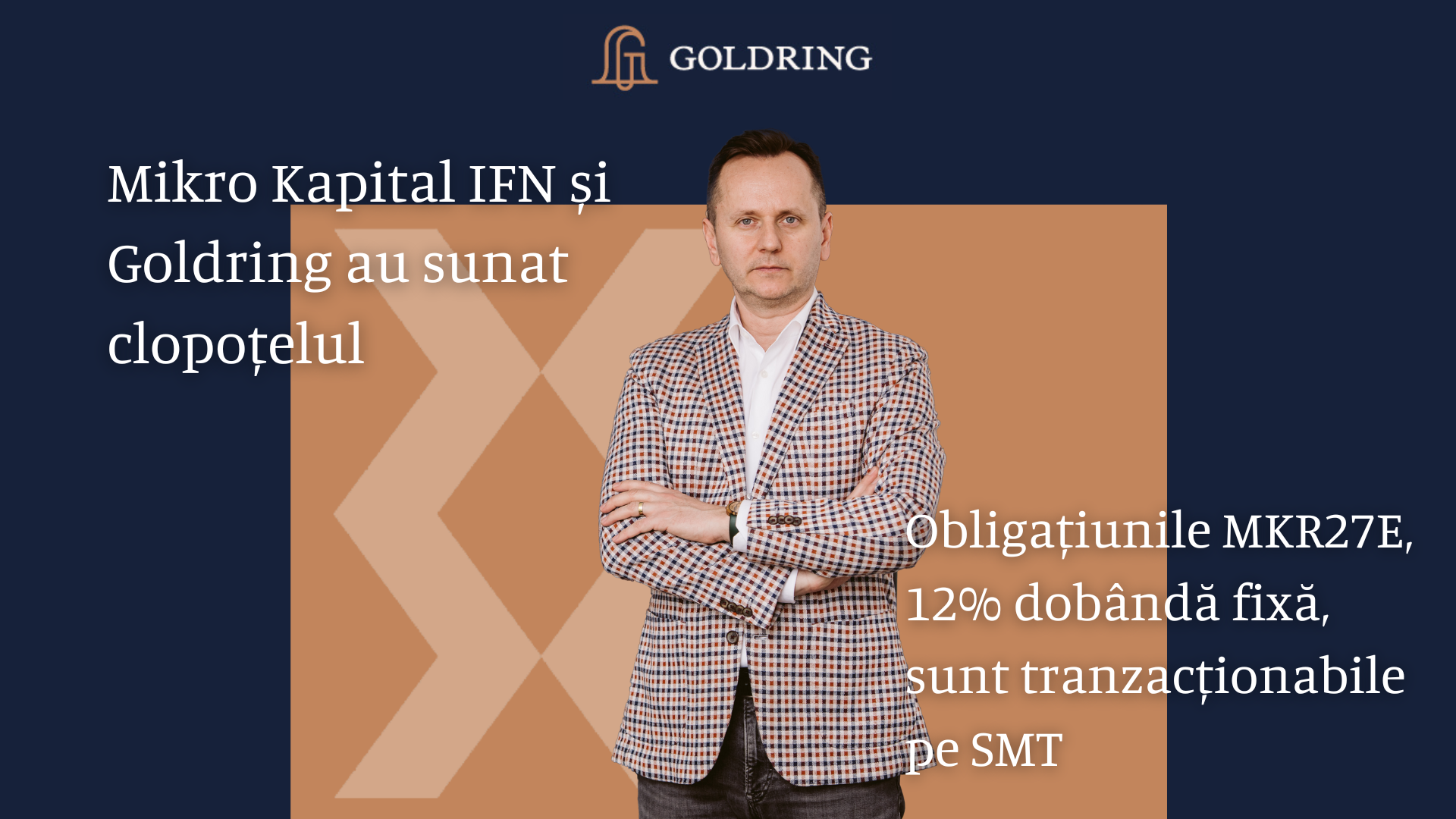 Mikro Kapital IFN și Goldring au sunat clopoțelul! Obligațiunile MKR27E, 12% dobândă fixă, sunt tranzacționabile pe SMT